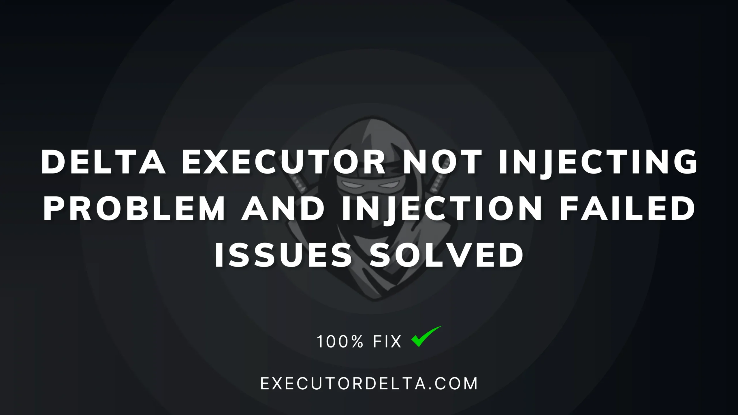 Delta executor not injecting problems and injections failed issues solved feature image