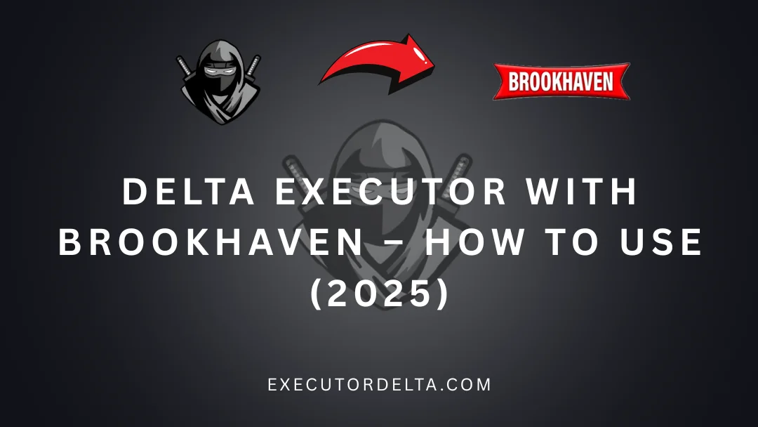 Brookhaven Scripts- How to Use Delta Executor with Brookhaven (2025) 1 Brookhaven script feature image